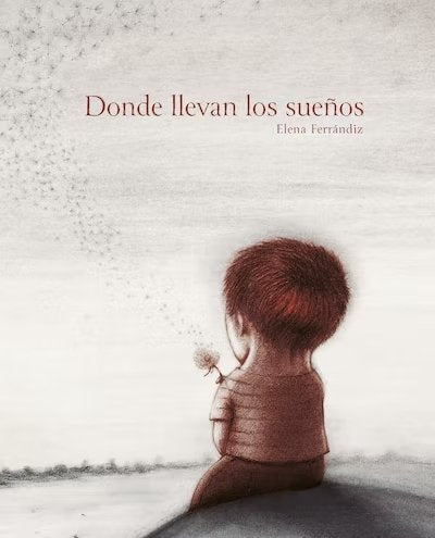 DONDE LLEVAN LOS SUEÑOS, de FERRANDIZ, ELENA | portada del libro