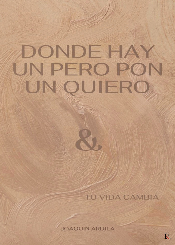Donde hay un pero, pon un quiero (- Tu vida cambia), de Ardila Navarro, Joaquín | portada del libro