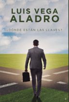 ¿DÓNDE ESTÁN LAS LLAVES?, de LUIS VEGA ALADRO | portada del libro
