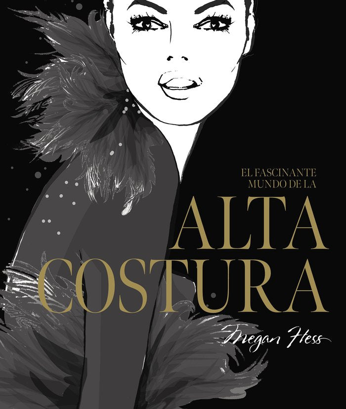 EL FASCINANTE MUNDO DE LA ALTA COSTURA, de MEGAN HESS | portada del libro