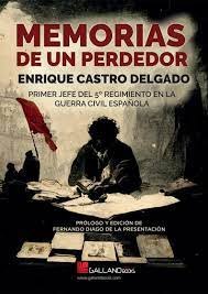 MEMORIAS DE UN PERDEDOR PRIMER JEFE, de ENRIQUE CASTRO DELGADO | portada del libro