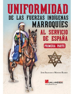 UNIFORMIDAD FUERZAS INDIGENAS MARROQU I, de JOSE FRANCISCO MONTES RAMOS | portada del libro