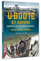 U-BOOTE EN ESPAÑA DURANTE II GUERRA MUND, de JOSE ANGEL DEL RIO | portada del libro