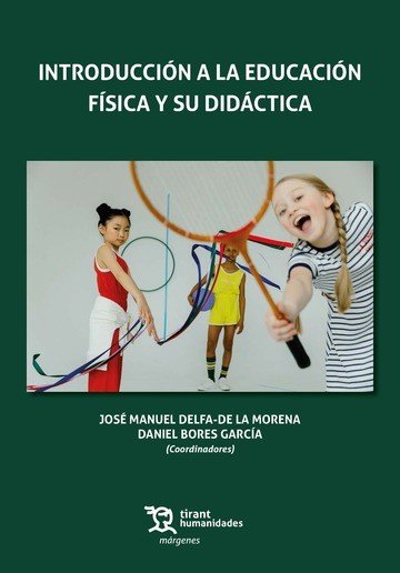 INTRODUCCION A LA EDUCACION FISICA Y SU DIDACTICA, de DELFA-DE LA MORENA#BORES (COORDS.) | portada del libro