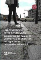 UNA GENERACION ENTRE DOS MUNDOS, de ANTONIO JESUS PINTO TORTOSA | portada del libro