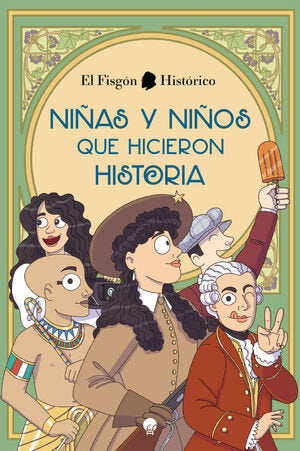 NIÑAS Y NIÑOS QUE HICIERON HISTORIA, de EL FISGOO HISTORICO | portada del libro