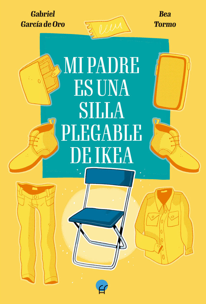 MI PADRE ES UNA SILLA PLEGABLE DE IKEA, de GARCIA DEL ORO, GABRIEL | portada del libro