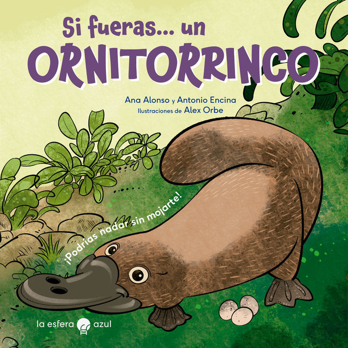 SI FUERAS UN ORNITORRINCO, de ALONSO, ANA | portada del libro