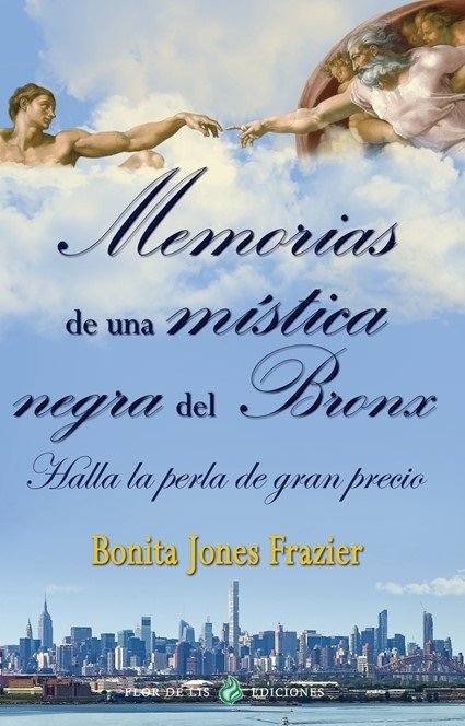 MEMORIAS DE UNA MISTICA NEGRA DEL BRONX, de JONES FRAZIER,BONITA | portada del libro