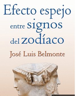 EFECTO ESPEJO ENTRE SIGNOS DEL ZODIACO, de JOSE LUIS BELMONTE | portada del libro