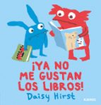 YA NO ME GUSTAN LOS LIBROS!, de DAISY HIRST | portada del libro