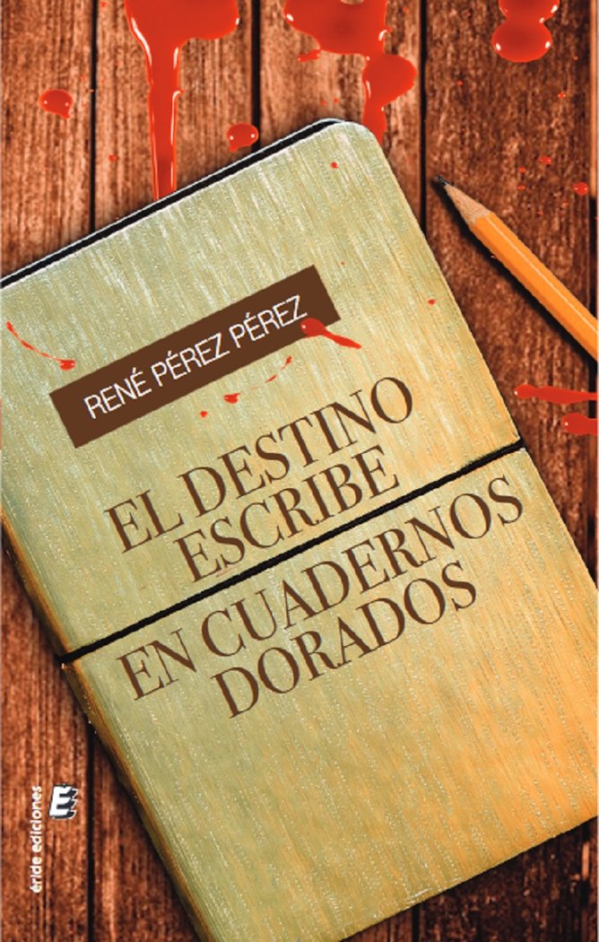El destino escribe en cuadernos dorados, de PEREZ PEREZ, RENE | portada del libro