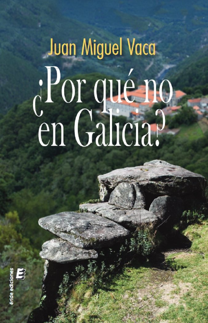 POR QUE NO EN GALICIA?, de JUAN MIGUEL VACA | portada del libro