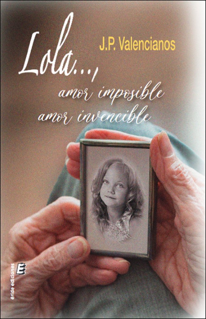 Lola..., amor imposible, amor invencible, de VALENCIANOS, J.P. | portada del libro