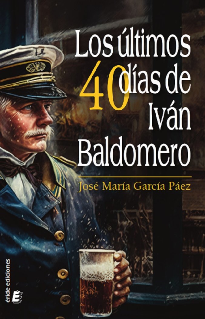 LOS ULTIMOS 40 DIAS DE IVAN BALDOMERO, de GARCIA PAEZ, JOSE MARIA | portada del libro