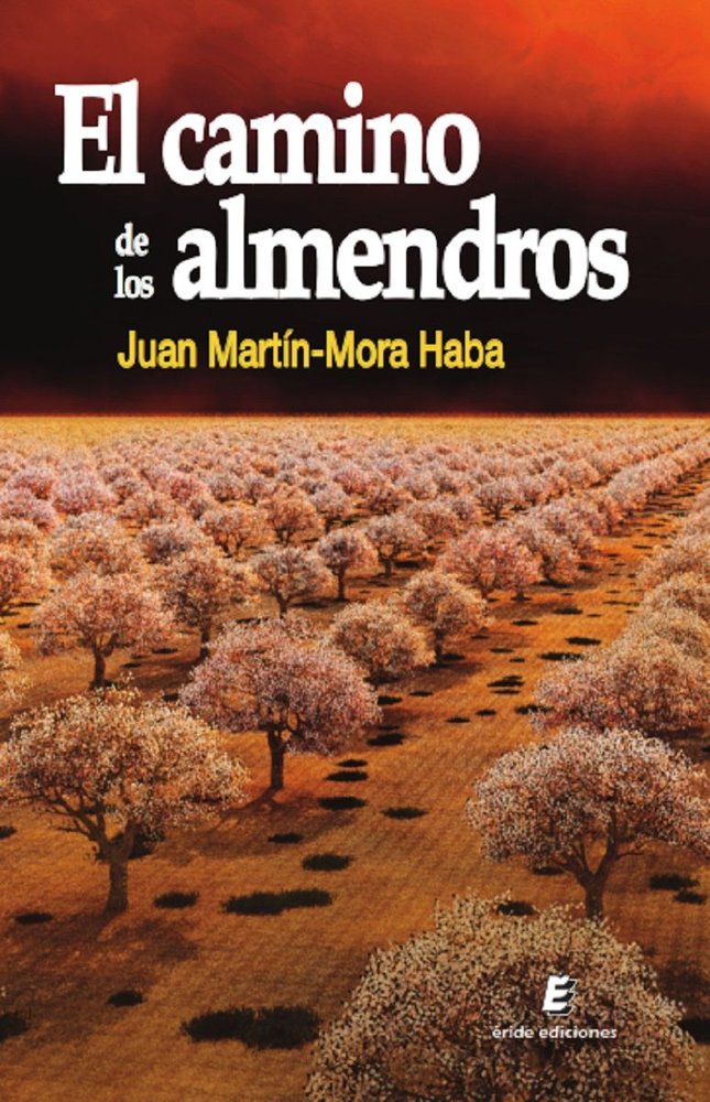 CAMINO DE LOS ALMENDROS, EL, de MARTIN-MORA HABA, JUAN | portada del libro