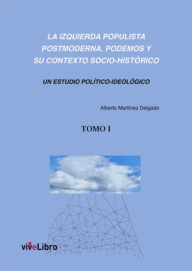 LA IZQUIERDA POPULISTA POSTMODERNA TOMO 1, de MARTINEZ DELGADO, ALBERTO | portada del libro