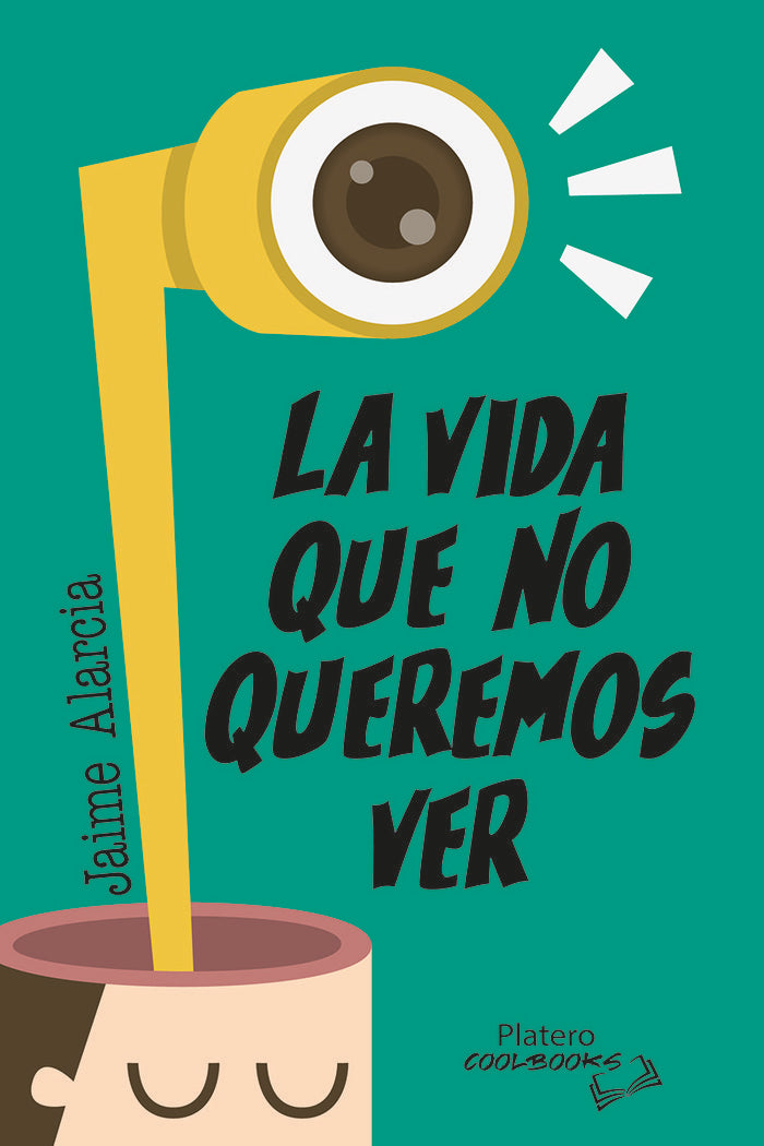 LA VIDA QUE NO QUEREMOS VER, de ALARCIA BERMEJO, JAIME | portada del libro