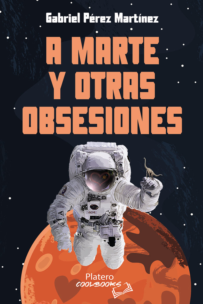 A Marte y otras obsesiones, de Pérez Martínez, Gabriel | portada del libro