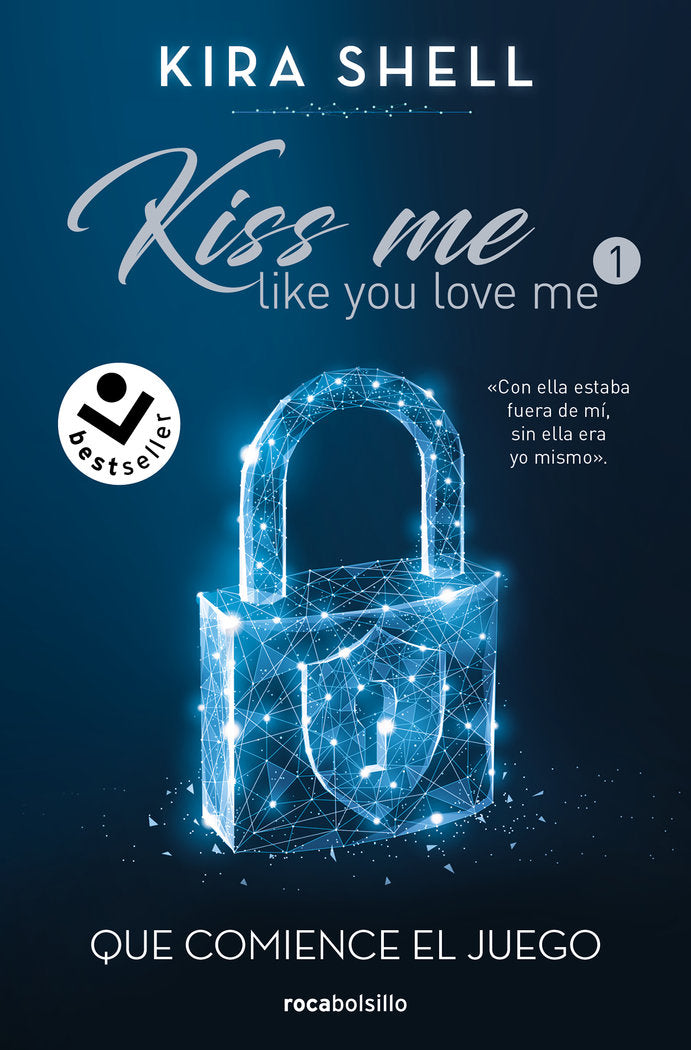 Que comience el juego (Kiss Me Like You Love Me 1), de KIRA SHELL | portada del libro