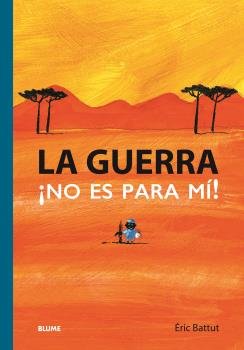 GUERRA ¡NO ES PARA MI!, LA, de BATTUT | portada del libro