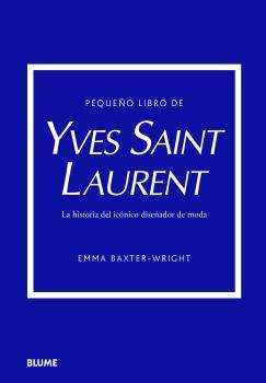 PEQUEÑO LIBRO DE YVES SAINT LAURENT, de BAXTER-WRIGHT | portada del libro