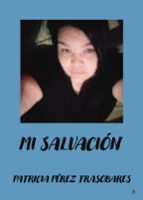 MI SALVACION, de PATRICIA PEREZ TRASOBARES | portada del libro