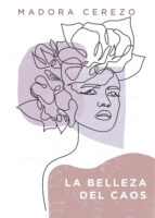 LA BELLEZA DEL CAOS, de MADORA CEREZO | portada del libro
