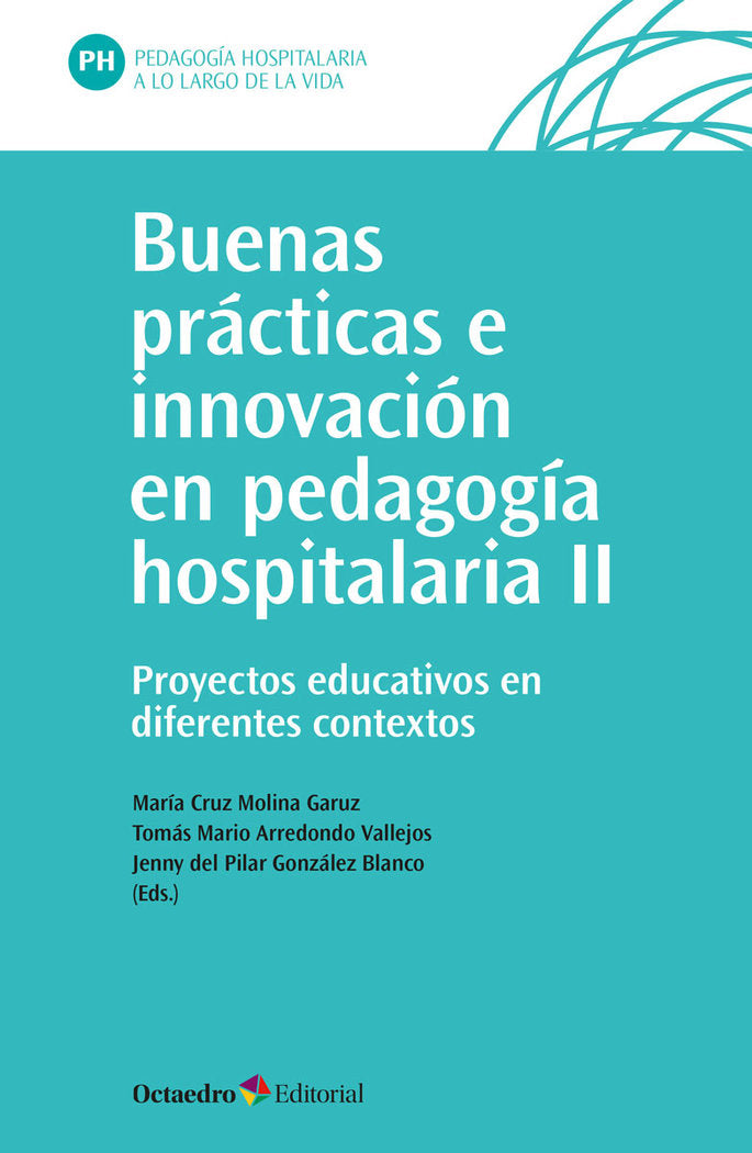 BUENAS PRACTICAS E INNOVACION EN PEDAGOGIA HOSPITALARIA (II), de MOLINA GARUZ, MARIA CRUZ | portada del libro