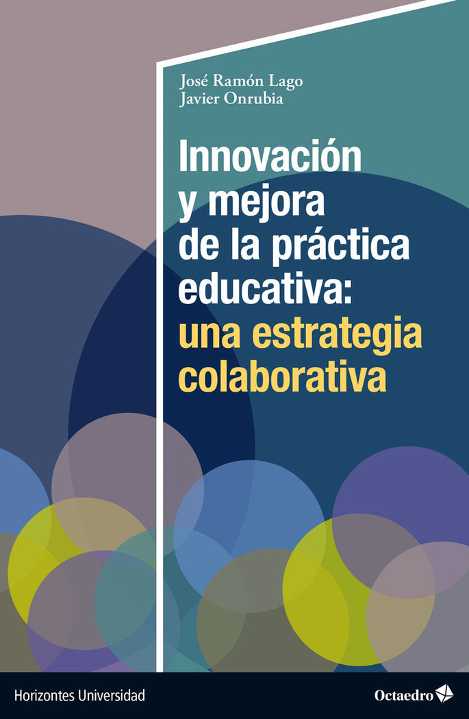 INVESTIGACION Y DISEÑO DE LA PRACTICA EDUCATIVA: UNA ESTRATEGIA COLABORATIVA, de JOSE RAMON LAGO | portada del libro