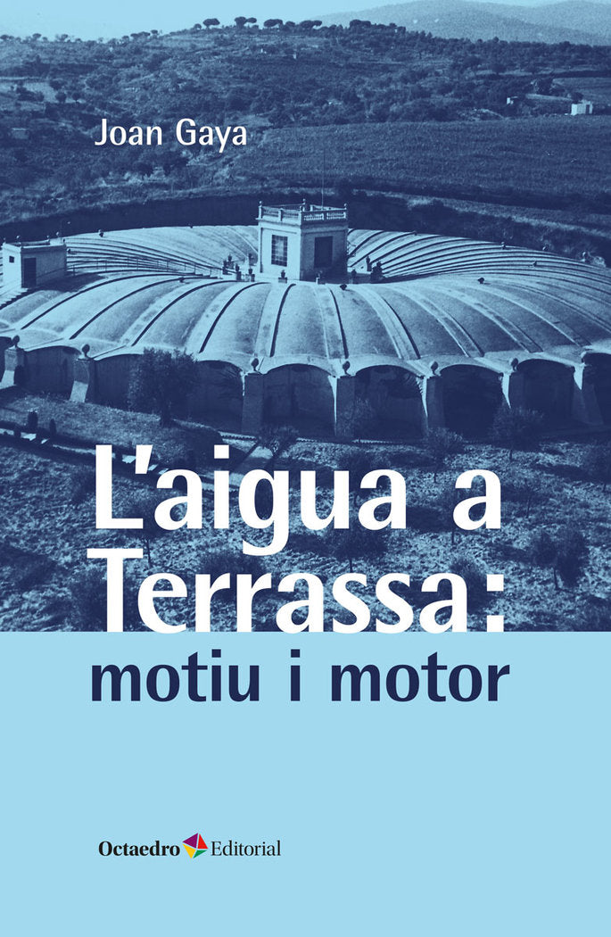 L'AIGUA A TERRASSA: MOTIU I MOTOR, de GAYA, JOAN | portada del libro