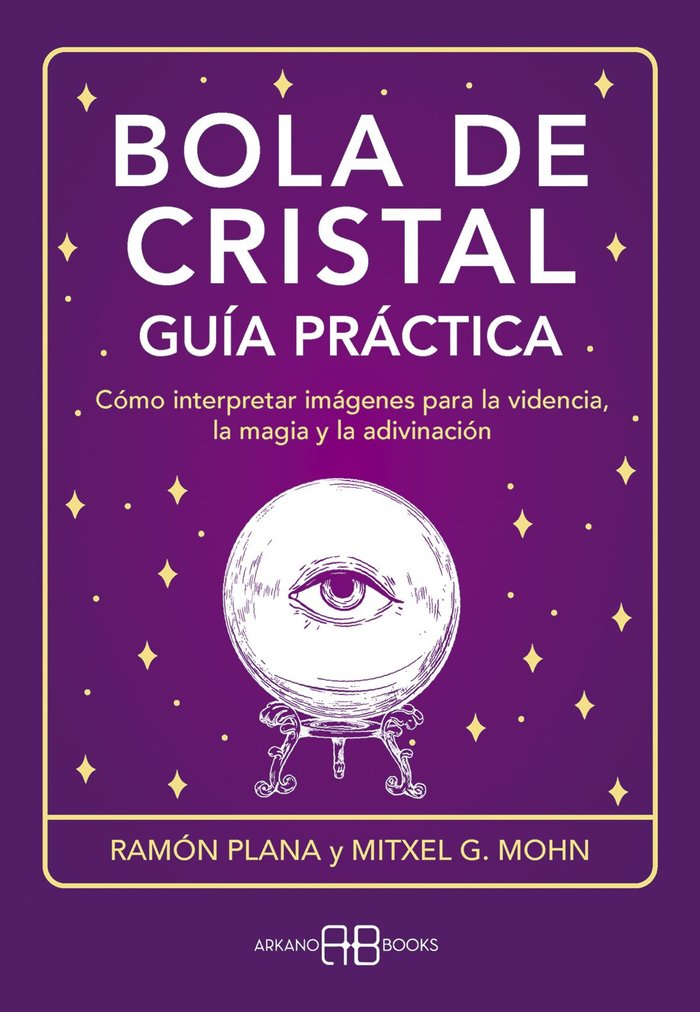 BOLA DE CRISTAL GUIA PRACTICA, de G. MOHN, MITXELL | portada del libro