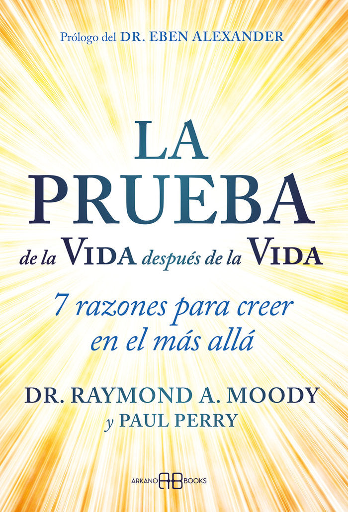LA PRUEBA DE LA VIDA DESPUES DE LA VIDA, de DR. RAYMOND A. MOODY | portada del libro