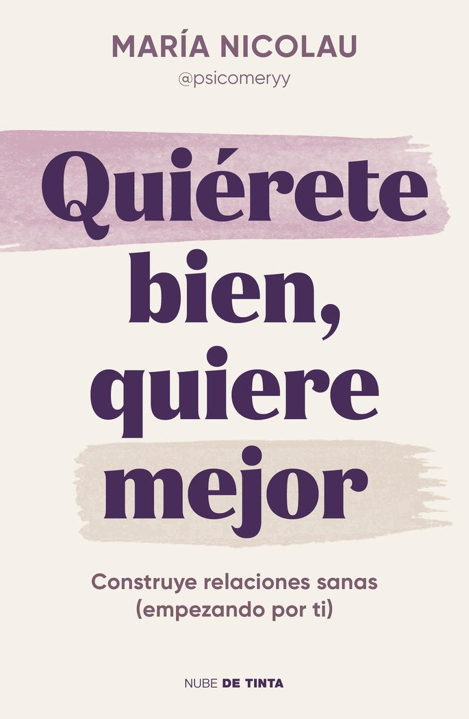 QUIERETE BIEN. QUIERE MEJOR, de NICOLAU (@PSICOMERYY), MARIA | portada del libro