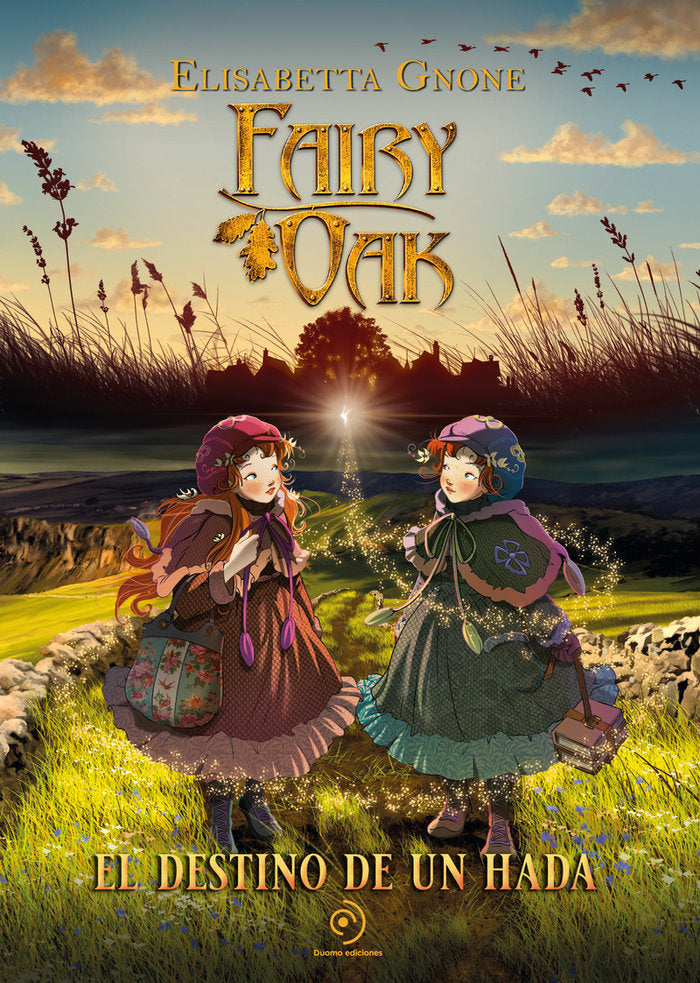 FAIRY OAK 9. EL DESTINO DE UN HADA, de GNONE, ELISABETTA | portada del libro