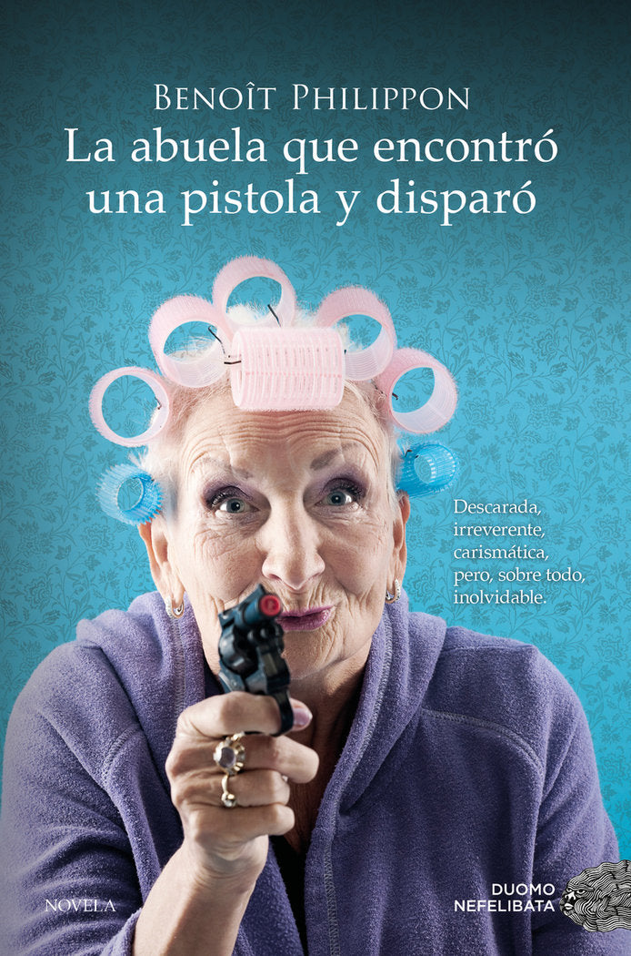 LA ABUELA QUE ENCONTRO UNA PISTOLA Y DISPARO, de BENOIT, PHILIPPON | portada del libro