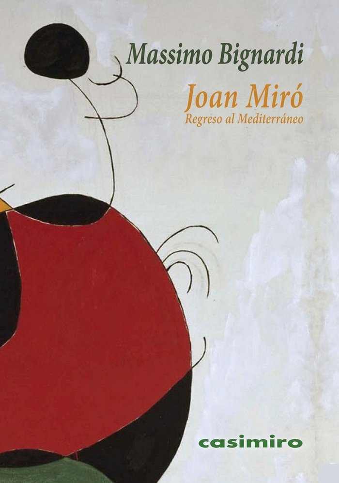 JOAN MIRO: REGRESO AL MEDITERRANEO, de BIGNARDI, MASSIMO | portada del libro