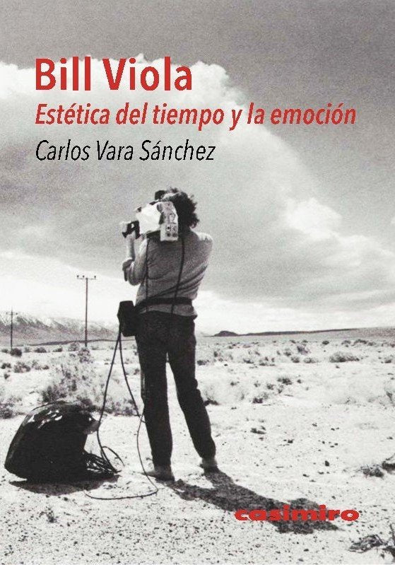 BILL VIOLA. ESTETICA DEL TIEMPO Y LA EMOCION, de VARA SANCHEZ, CARLOS | portada del libro