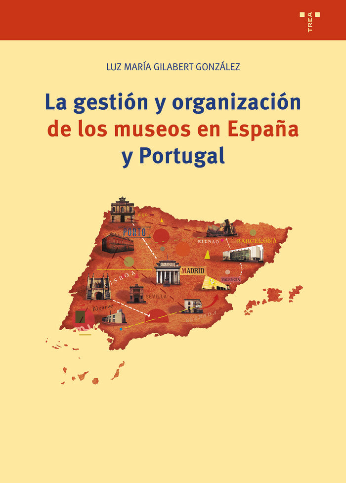 LA GESTIÓN Y ORGANIZACIÓN DE LOS MUSEOS EN ESPAÑA Y PORTUGAL, de Gilabert González, Luz María | portada del libro