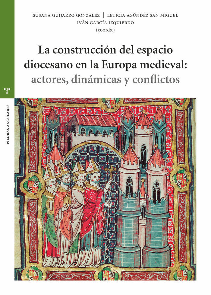 LA CONSTRUCCIÓN DEL ESPACIO DIOCESANO EN LA EUROPA MEDIEVAL, de Agúndez San Miguel, Leticia | portada del libro