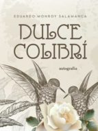 DULCE COLIBRI, de EDUARDO MONROY SALAMANCA | portada del libro