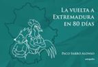 LA VUELTA A EXTREMADURA EN 80 DIAS, de PACO SARRO ALONSO | portada del libro