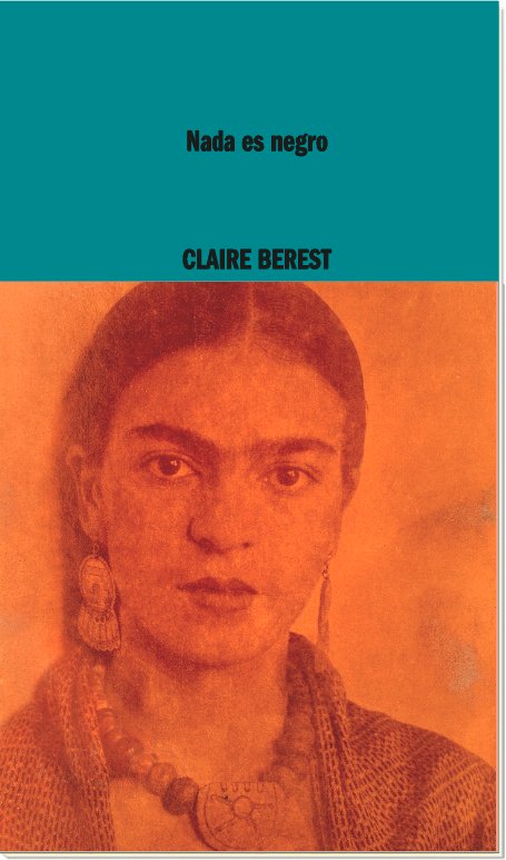 NADA ES NEGRO, de BEREST, CLAIRE | portada del libro
