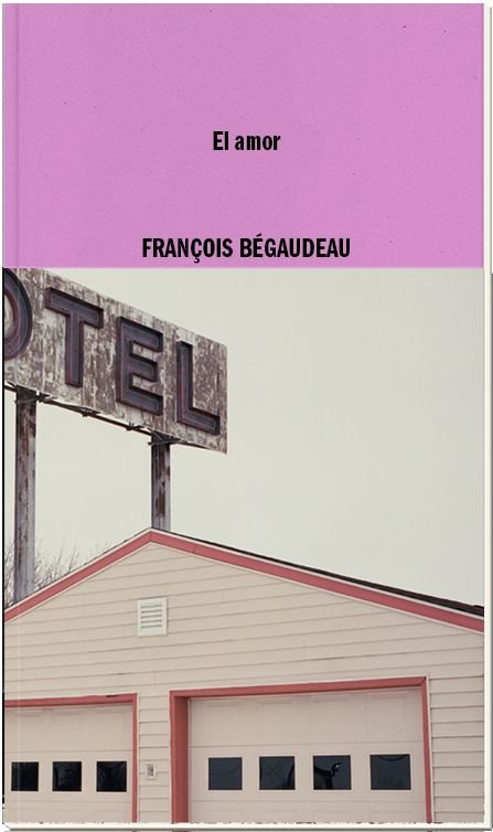 El amor, de BEGAUDEAU | portada del libro