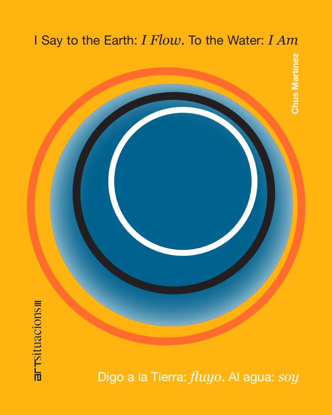 I Say to the Earth: I Flow. To the Water: I am, de CHUS MARTINEZ | portada del libro