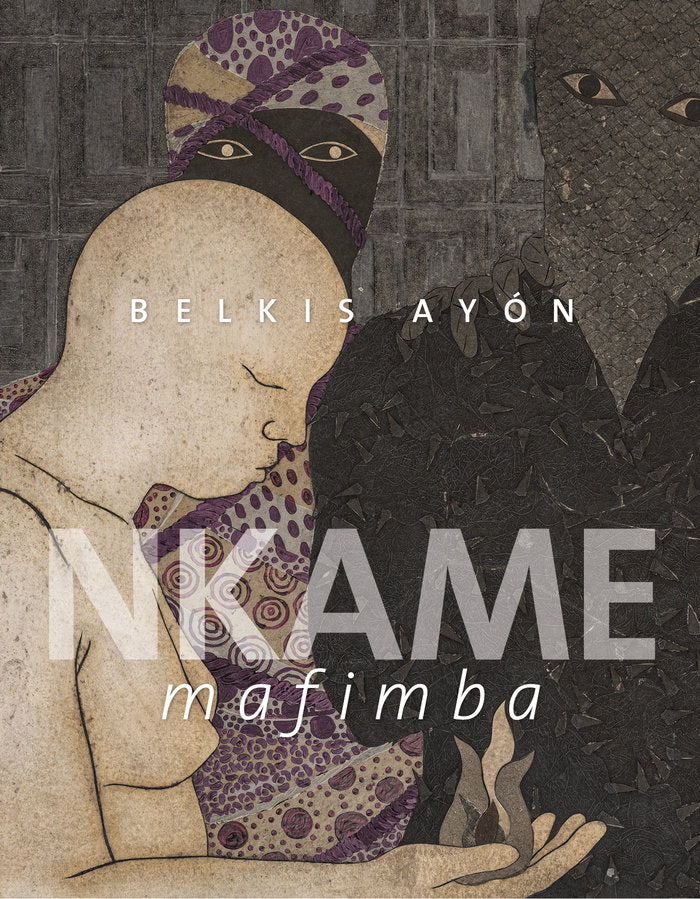 BELKIS AYON NKAME MAFIMBA, de BELKIS AYON | portada del libro