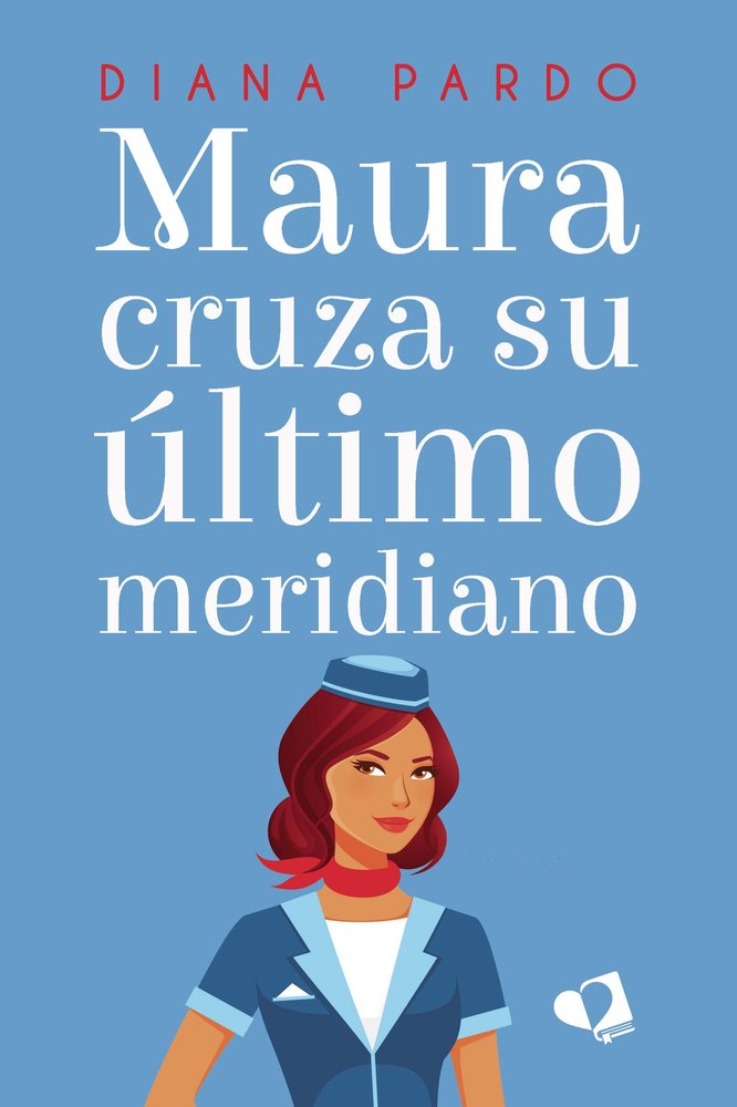 MAURA CRUZA SU ULTIMO MERIDIANO, de DIANA PARDO | portada del libro