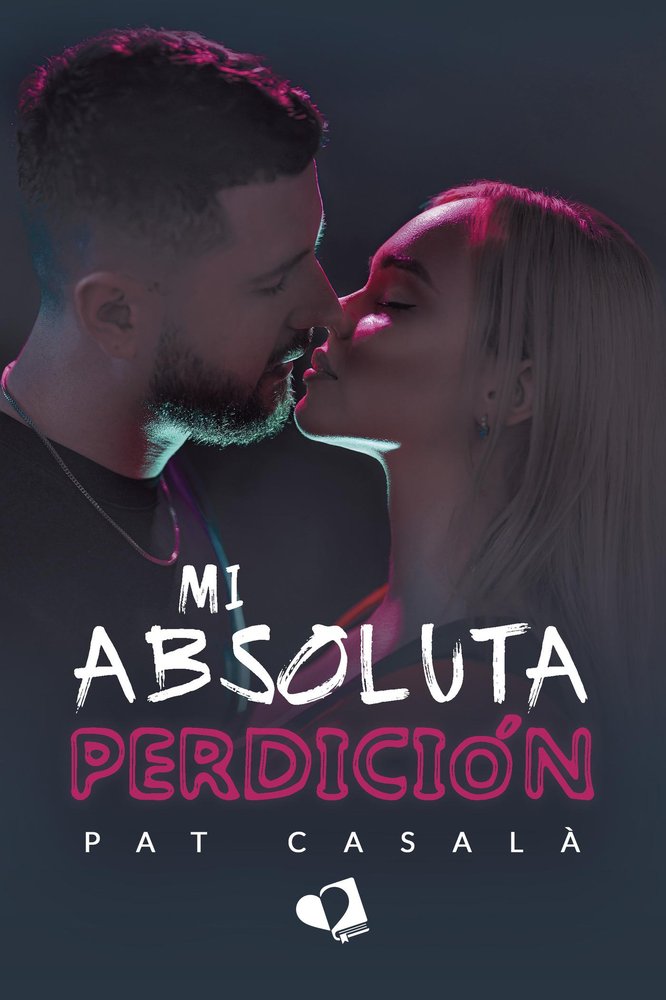 MI ABSOLUTA PERDICION, de PAT CASALA | portada del libro