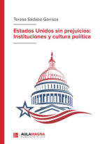 Estados Unidos sin prejuicios: Instituciones y cultura política, de TERESA SADABA GARRAZA | portada del libro