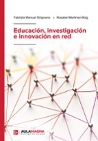 Educación, investigación e innovación en red, de FABRIZIO MANUEL SIRIGNANOROSABEL MARTINEZ ROIG | portada del libro